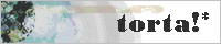 http://torta.ame-zaiku.com/img/banner.gif